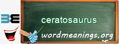 WordMeaning blackboard for ceratosaurus
